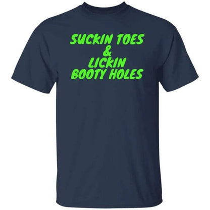Suckin Toes And Lickin Booty Holes Shirt - WeCustomit