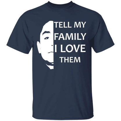 Tell My Family I Love Them Shirt - WeCustomit