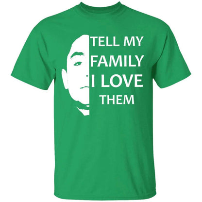 Tell My Family I Love Them Shirt - WeCustomit