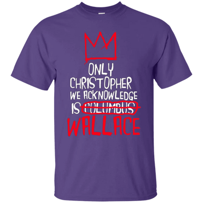 The Only Christopher We Acknowledge Is Wallace Shirt - WeCustomit