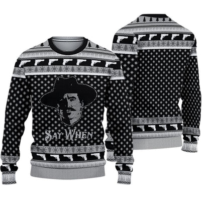 Say When Ugly Christmas Sweater For Men & Women Christmas Gift Sweater PT1002 - WeCustomit