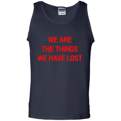 We Are The Things We Have Lost Tank Top - WeCustomit